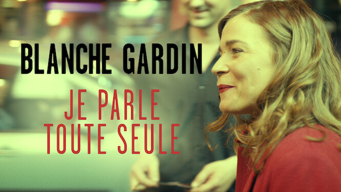 Je Parle Toute Seule Blanche Gardin Blanche Gardin : Je parle toute seule (2017) - Netflix | Flixable